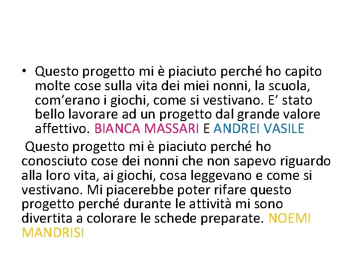  • Questo progetto mi è piaciuto perché ho capito molte cose sulla vita
