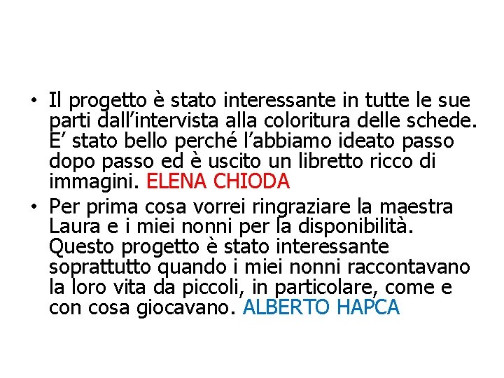  • Il progetto è stato interessante in tutte le sue parti dall’intervista alla