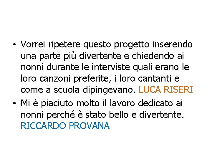  • Vorrei ripetere questo progetto inserendo una parte più divertente e chiedendo ai