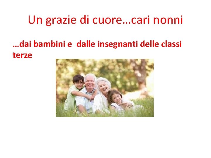 Un grazie di cuore…cari nonni …dai bambini e dalle insegnanti delle classi terze 