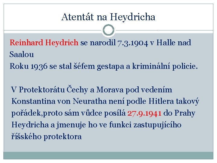 Atentát na Heydricha Reinhard Heydrich se narodil 7. 3. 1904 v Halle nad Saalou