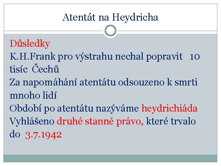 Atentát na Heydricha Důsledky K. H. Frank pro výstrahu nechal popravit 10 tisíc Čechů