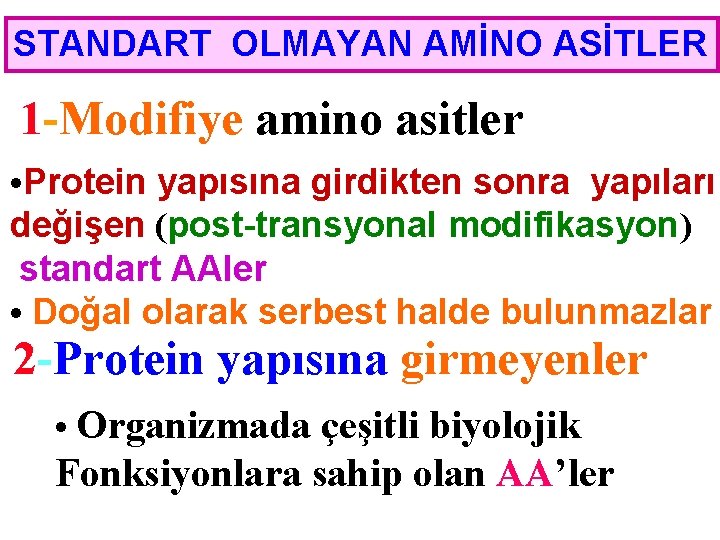 STANDART OLMAYAN AMİNO ASİTLER 1 -Modifiye amino asitler • Protein yapısına girdikten sonra yapıları