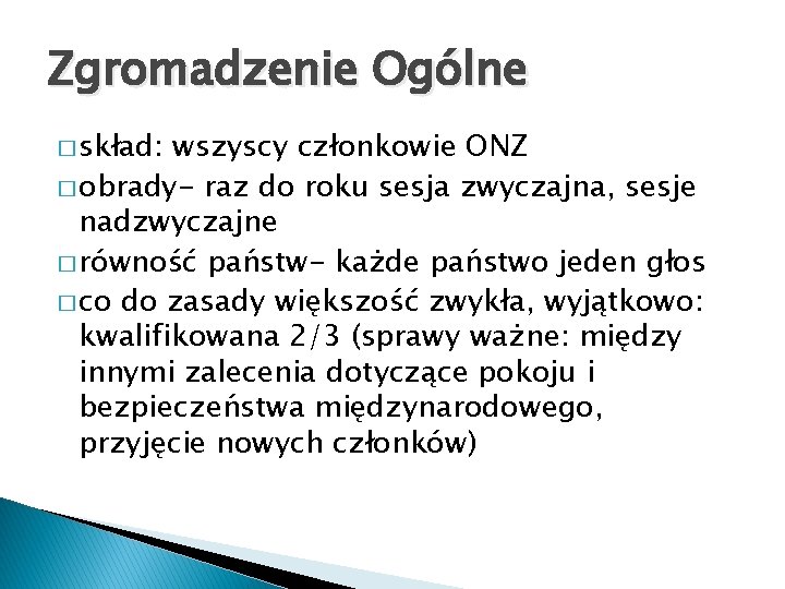 Zgromadzenie Ogólne � skład: wszyscy członkowie ONZ � obrady- raz do roku sesja zwyczajna,