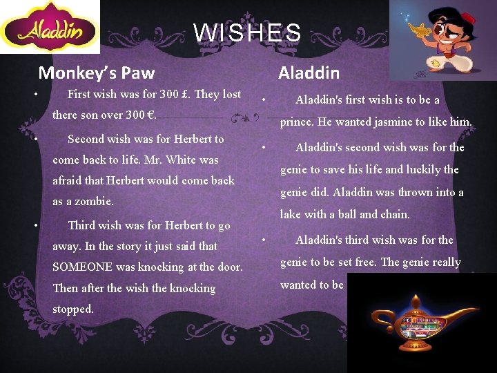 WISHES Monkey’s Paw • First wish was for 300 £. They lost Aladdin •