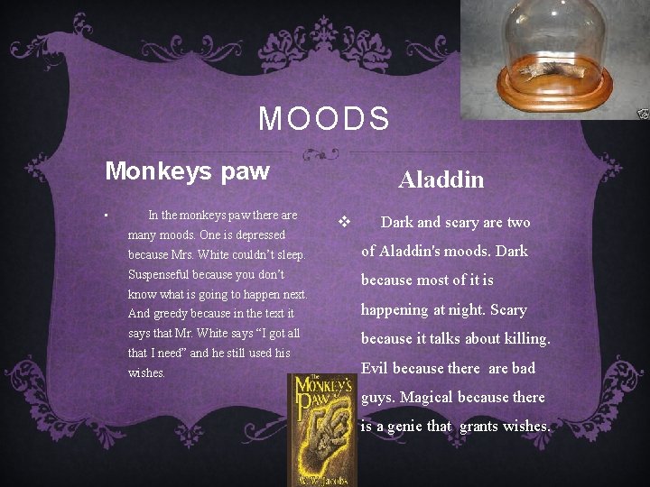 MOODS Monkeys paw • In the monkeys paw there are many moods. One is