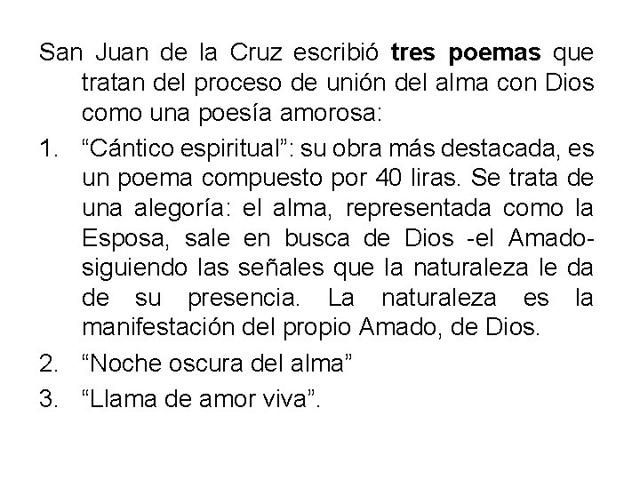 San Juan de la Cruz escribió tres poemas que tratan del proceso de unión