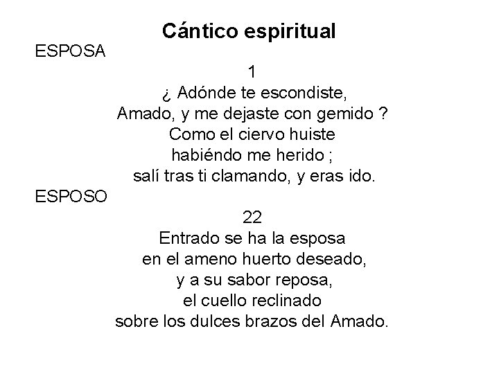 ESPOSA Cántico espiritual 1 ¿ Adónde te escondiste, Amado, y me dejaste con gemido