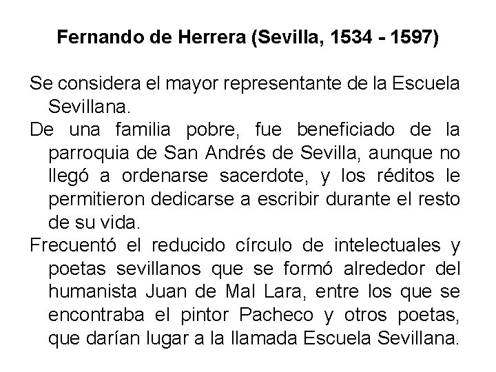 Fernando de Herrera (Sevilla, 1534 - 1597) Se considera el mayor representante de la