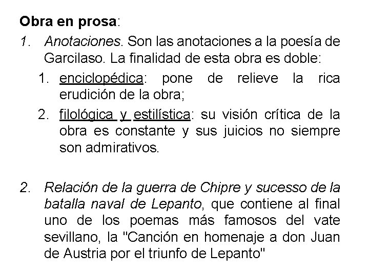 Obra en prosa: 1. Anotaciones. Son las anotaciones a la poesía de Garcilaso. La