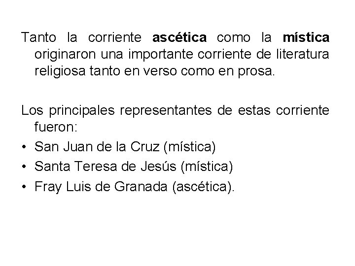 Tanto la corriente ascética como la mística originaron una importante corriente de literatura religiosa