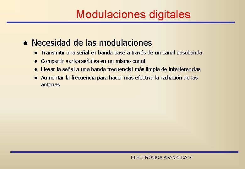 Modulaciones digitales l Necesidad de las modulaciones l Transmitir una señal en banda base