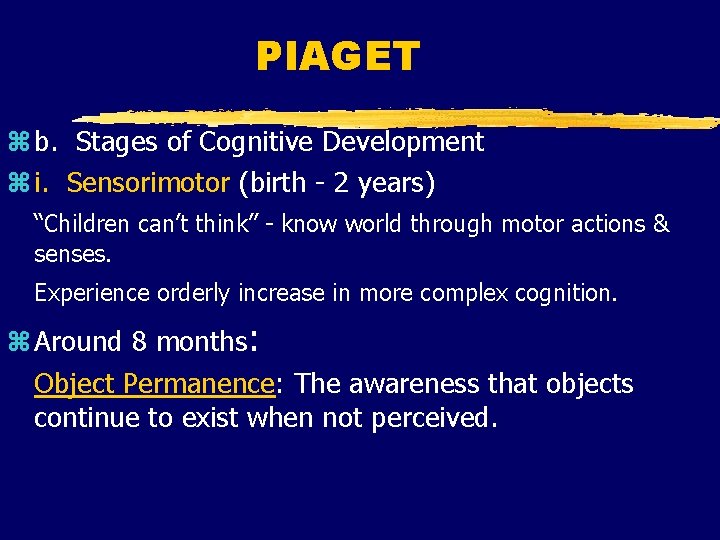 PIAGET z b. Stages of Cognitive Development z i. Sensorimotor (birth - 2 years)