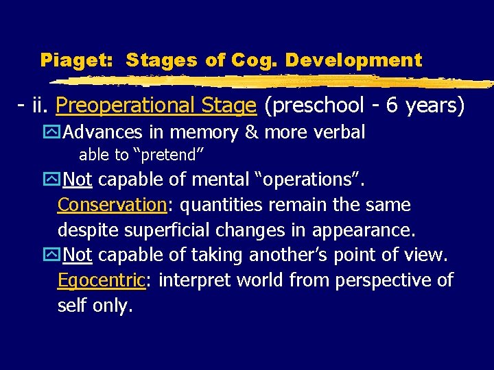 Piaget: Stages of Cog. Development - ii. Preoperational Stage (preschool - 6 years) y.