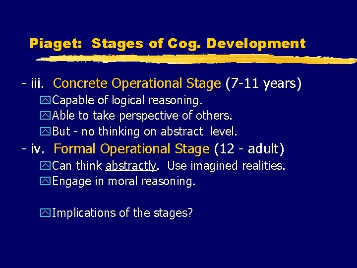 Piaget: Stages of Cog. Development - iii. Concrete Operational Stage (7 -11 years) y.