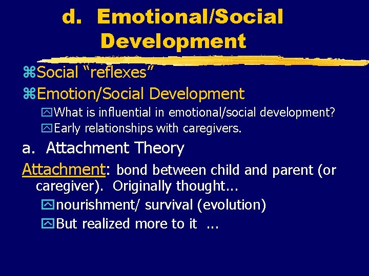 d. Emotional/Social Development z. Social “reflexes” z. Emotion/Social Development y. What is influential in