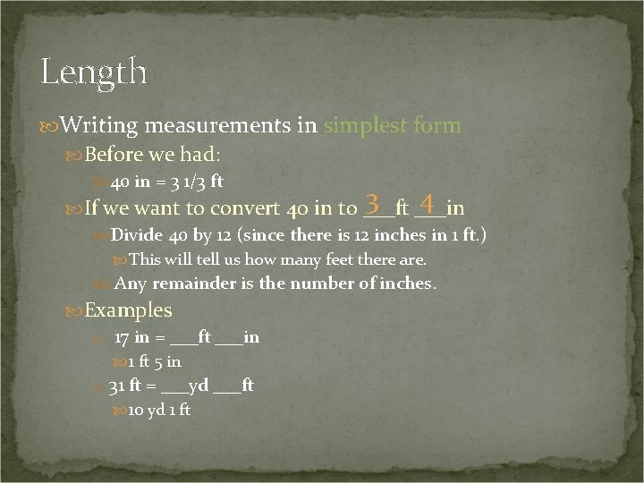 Length Writing measurements in simplest form Before we had: 40 in = 3 1/3