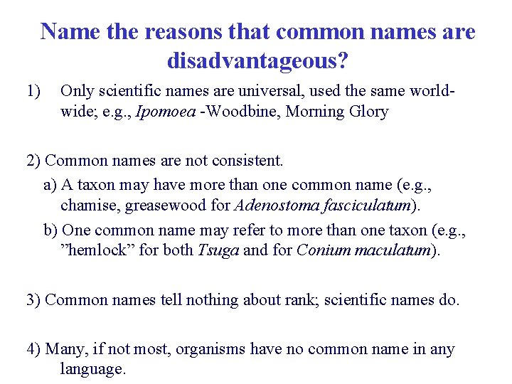 Name the reasons that common names are disadvantageous? 1) Only scientific names are universal,