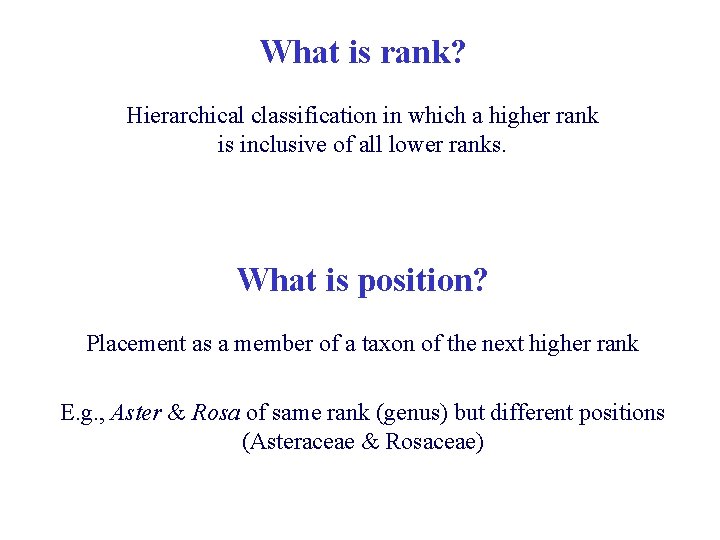 What is rank? Hierarchical classification in which a higher rank is inclusive of all