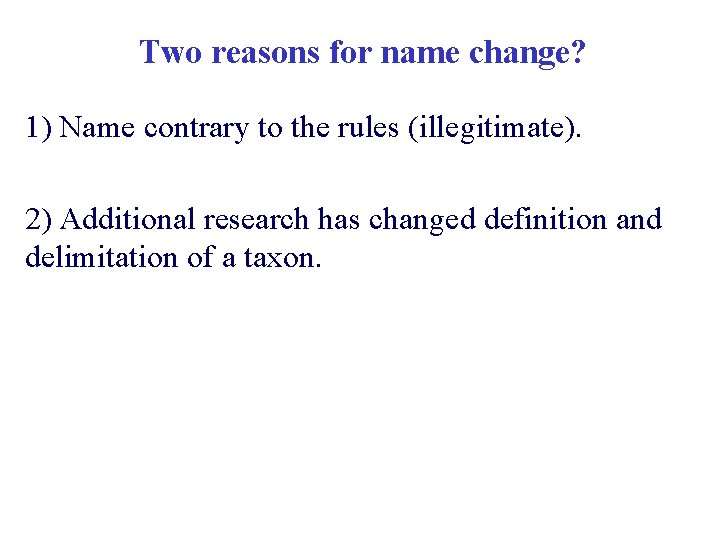 Two reasons for name change? 1) Name contrary to the rules (illegitimate). 2) Additional