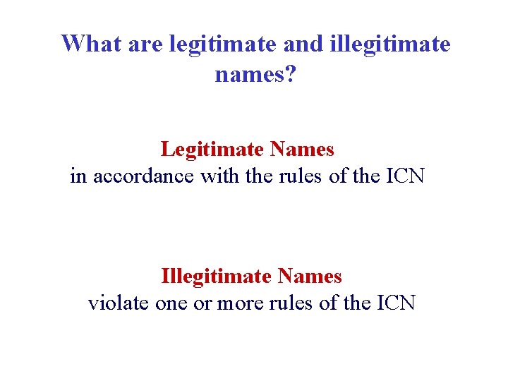 What are legitimate and illegitimate names? Legitimate Names in accordance with the rules of