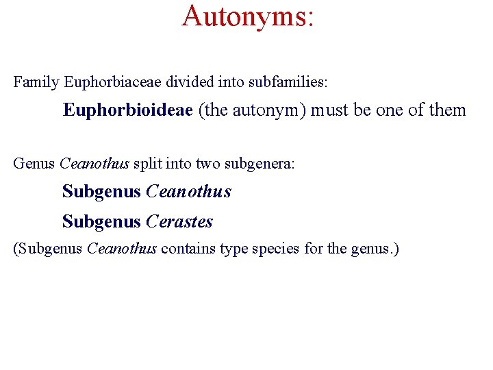 Autonyms: Family Euphorbiaceae divided into subfamilies: Euphorbioideae (the autonym) must be one of them