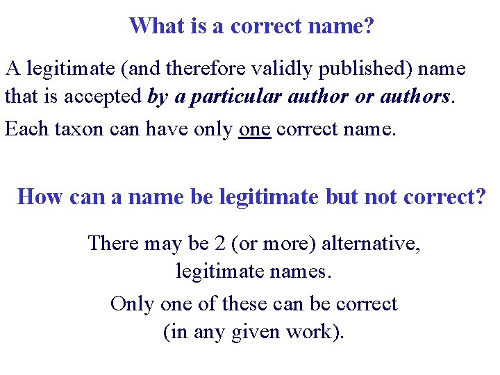 What is a correct name? A legitimate (and therefore validly published) name that is