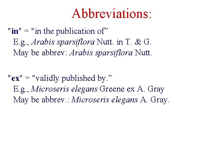 Abbreviations: "in" = "in the publication of” E. g. , Arabis sparsiflora Nutt. in