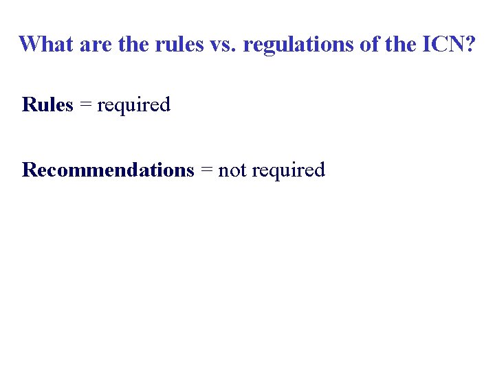 What are the rules vs. regulations of the ICN? Rules = required Recommendations =