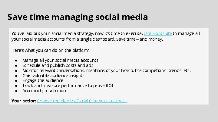 Save time managing social media You’ve laid out your social media strategy, now it’s
