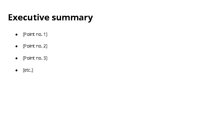 Executive summary ● [Point no. 1] ● [Point no. 2] ● [Point no. 3]