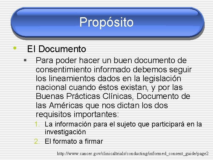 Propósito • El Documento § Para poder hacer un buen documento de consentimiento informado