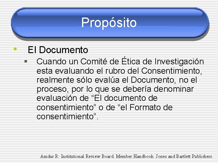 Propósito • El Documento § Cuando un Comité de Ética de Investigación esta evaluando