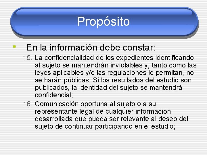 Propósito • En la información debe constar: 15. La confidencialidad de los expedientes identificando