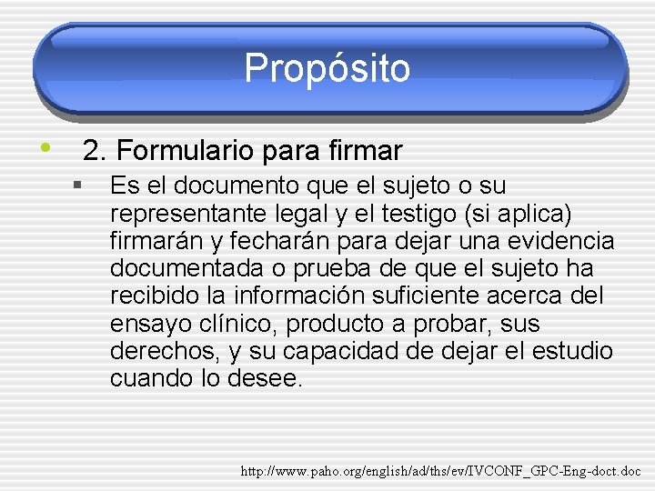 Propósito • 2. Formulario para firmar § Es el documento que el sujeto o