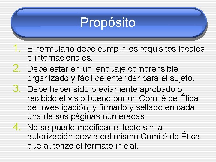 Propósito 1. El formulario debe cumplir los requisitos locales 2. 3. 4. e internacionales.