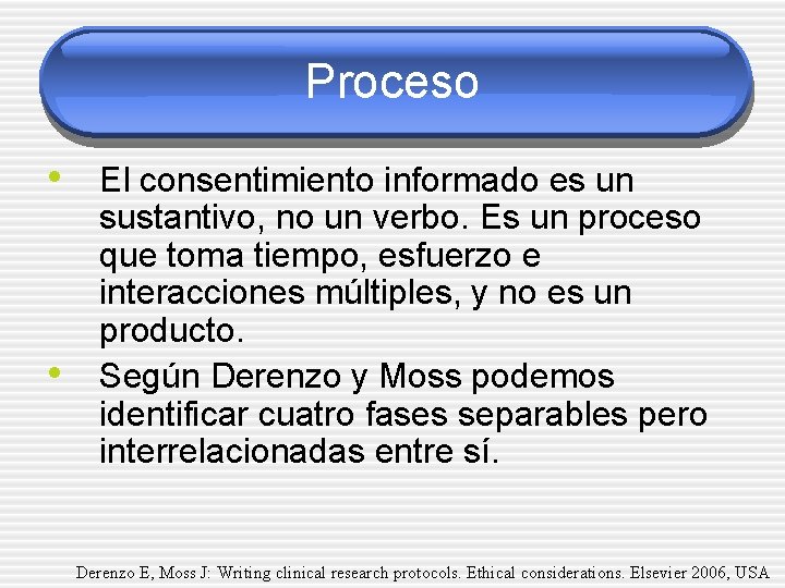 Proceso • El consentimiento informado es un • sustantivo, no un verbo. Es un