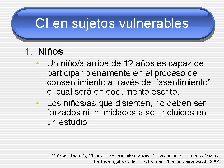 CI en sujetos vulnerables 1. Niños • Un niño/a arriba de 12 años es