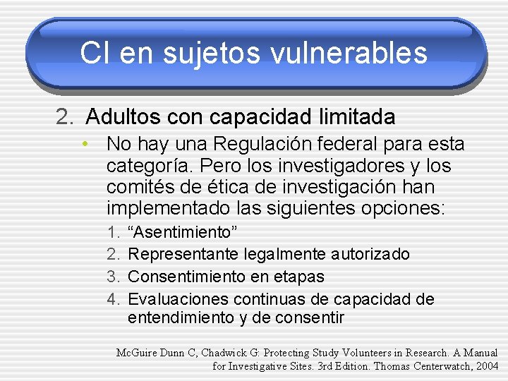 CI en sujetos vulnerables 2. Adultos con capacidad limitada • No hay una Regulación