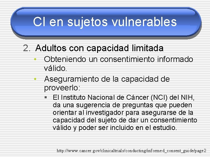 CI en sujetos vulnerables 2. Adultos con capacidad limitada • Obteniendo un consentimiento informado