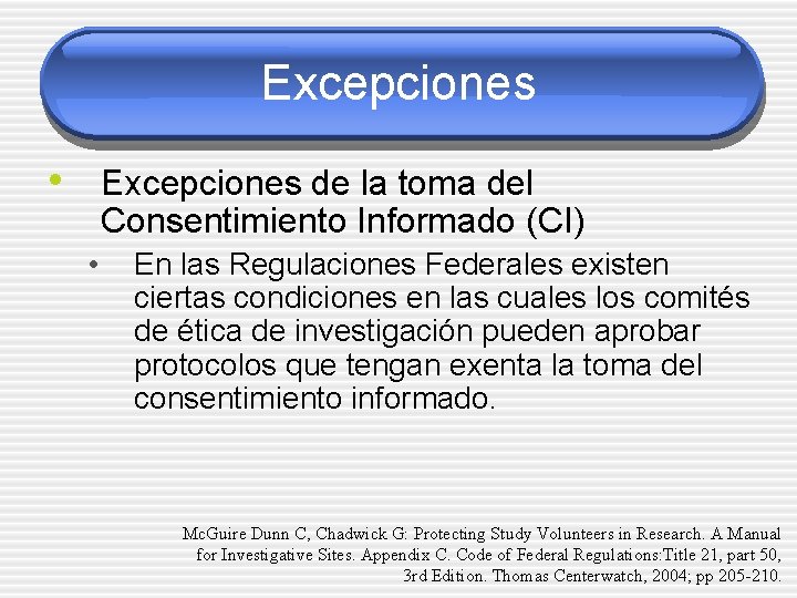 Excepciones • Excepciones de la toma del Consentimiento Informado (CI) • En las Regulaciones