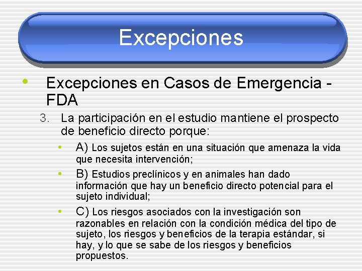 Excepciones • Excepciones en Casos de Emergencia FDA 3. La participación en el estudio