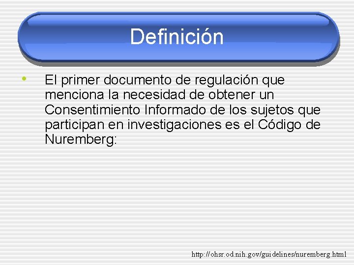 Definición • El primer documento de regulación que menciona la necesidad de obtener un