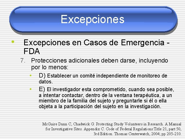 Excepciones • Excepciones en Casos de Emergencia FDA 7. Protecciones adicionales deben darse, incluyendo