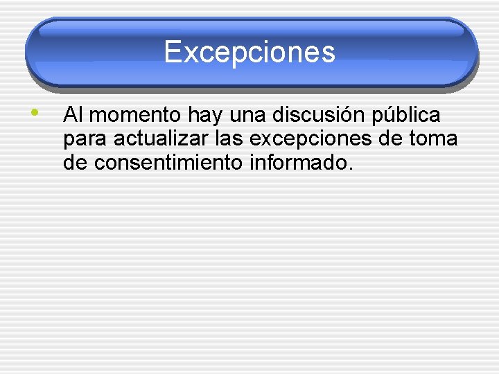 Excepciones • Al momento hay una discusión pública para actualizar las excepciones de toma