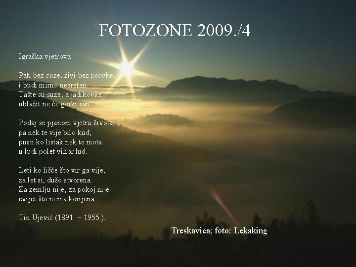 FOTOZONE 2009. /4 Igračka vjetrova Pati bez suze, živi bez psovke, i budi mirno