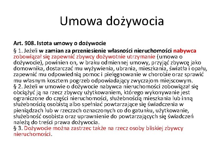 Umowa dożywocia Art. 908. Istota umowy o dożywocie § 1. Jeżeli w zamian za