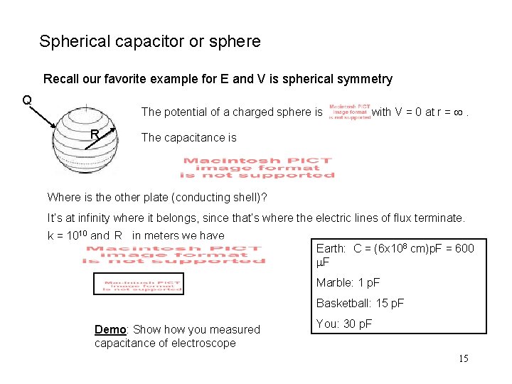 Spherical capacitor or sphere Recall our favorite example for E and V is spherical