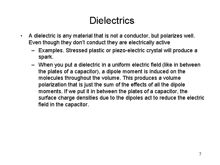 Dielectrics • A dielectric is any material that is not a conductor, but polarizes