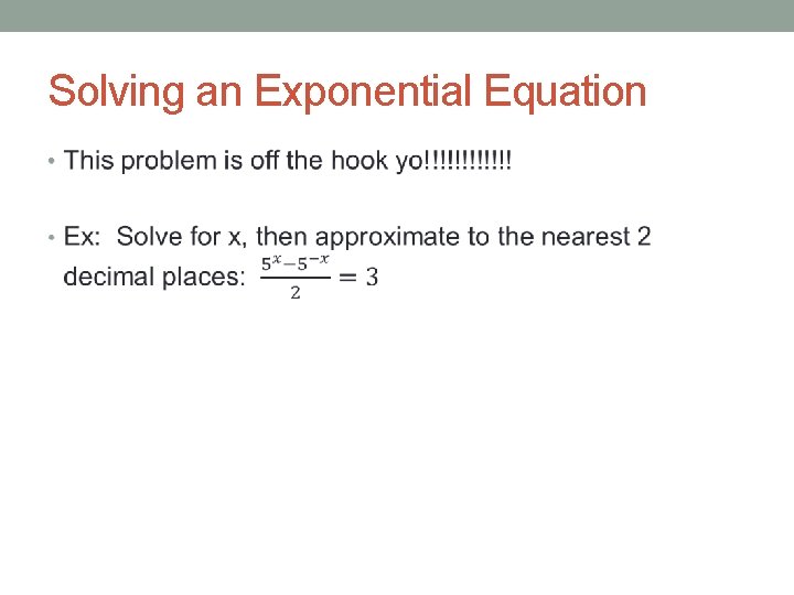 Solving an Exponential Equation • 